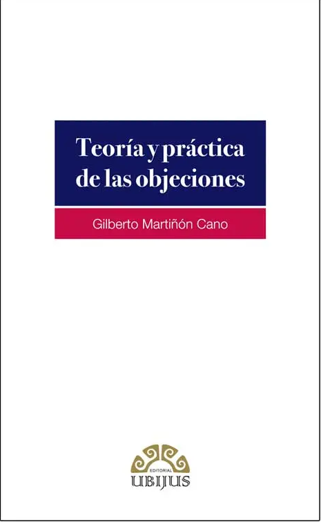 Portada del libro Teoría y práctica de las objeciones, obra de Gilberto Martiñón Cano sobre derecho procesal penal, litigación oral, objeciones, audiencias penales y práctica forense.