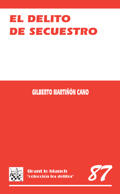 Portada del libro El delito de secuestro, obra de derecho penal de Gilberto Martiñón Cano sobre secuestro, análisis jurídico penal y delitos, publicada por Tirant lo Blanch.