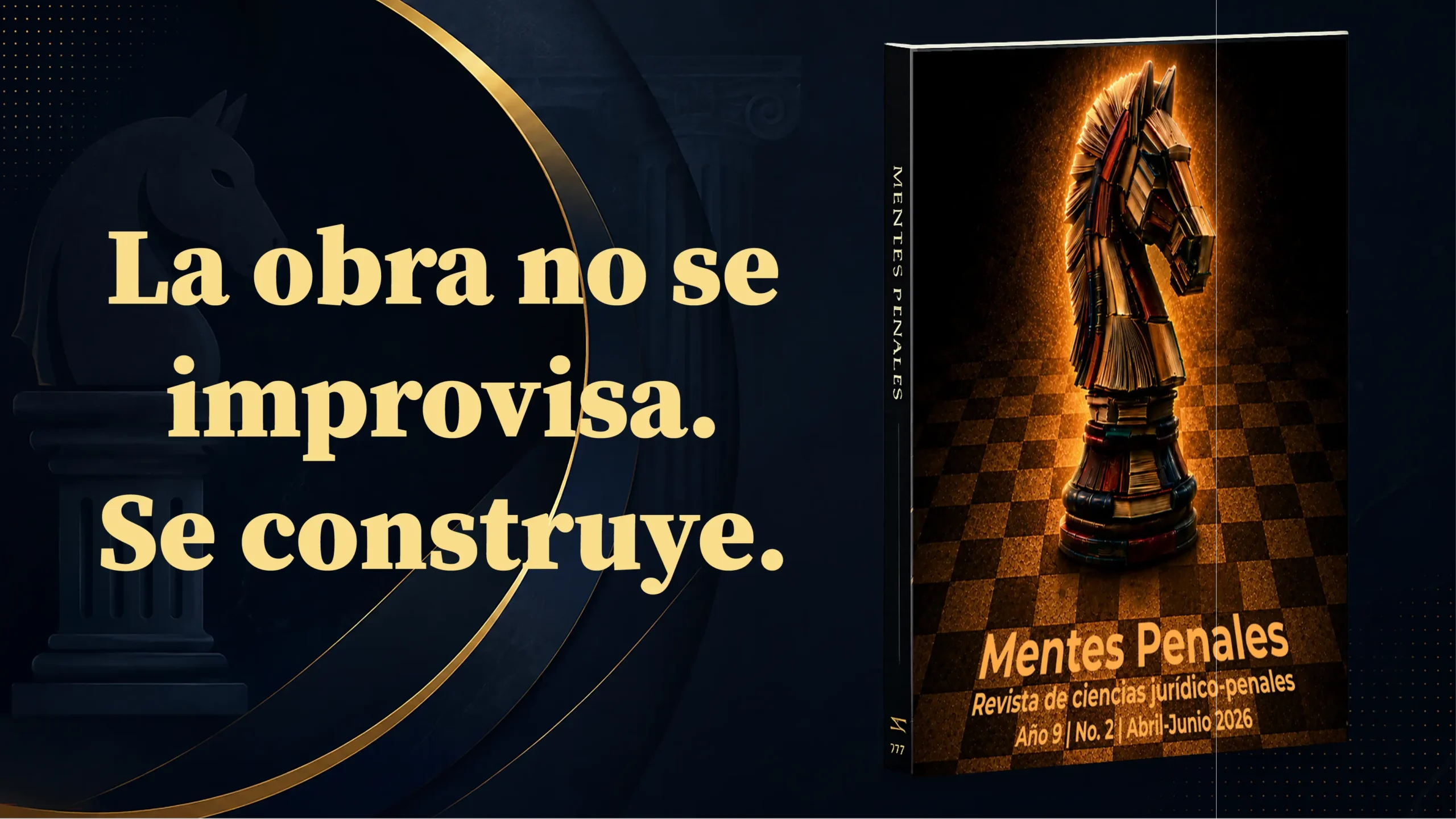 Imagen de difusión de Mentes Penales, revista de pensamiento penal e investigación jurídica aplicada sobre derecho penal, política criminal y praxis judicial, con la frase “La obra no se improvisa. Se construye”.